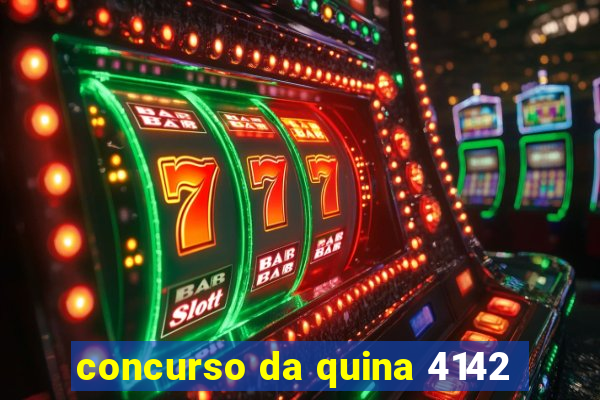 concurso da quina 4142